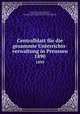 Centralblatt fr die gesammte Unterrichts-verwaltung in Preussen. 1890, Germany. Ministerium der Geistlichen 