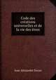 Code des creations universelles et de la vie des etres, Jean Alexandre Duran 