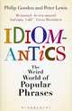 Idiomantics: Weird and Wonderful World of Popular Phrases (HB) ***, Philip Gooden, Peter Lewis 