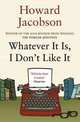 Whatever it is, I Don't Like it, Jacobson Howard 