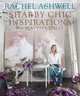 Rachel Ashwell's Shabby Chic: Inspiration & Beautiful Spaces, Ashwell Rachel 