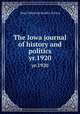 The Iowa journal of history and politics. yr.1920, State Historical Society of Iowa 