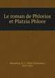 Le roman de Phlorios et Platzia Phlore, Hesseling, D. C. (Dirk Christiaan), 1859-1941 