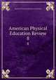 American Physical Education Review. 8, American Physical Education Association 