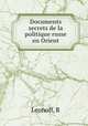 Documents secrets de la politique russe en Orient, Leonoff, R 
