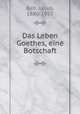 Das Leben Goethes, eine Botschaft, Bab, Julius, 1880-1955 