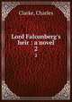 Lord Falconberg`s heir : a novel. 2, Clarke, Charles 