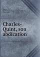 Charles-Quint, son abdication, Francois-Auguste-Marie-Alexis Mignet 