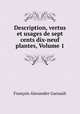 Description, vertus et usages de sept cents dix-neuf plantes, Volume 1, Francois Alexandre Garsault 
