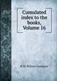 Cumulated index to the books, Volume 16, H.W. Wilson Company 
