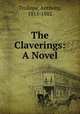The Claverings: A Novel, Trollope, Anthony, 1815-1882 