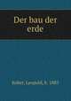 Der bau der erde, Kober, Leopold, b. 1883 