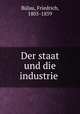 Der staat und die industrie, Friedrich Bulau 