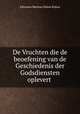 De Vruchten die de beoefening van de Geschiedenis der Godsdiensten oplevert ., Johannes Marinus Simon Baljon 