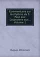 Commentaire sur les Epitres de S. Paul aux Colossiens aux ., Volume 1, Hugues Oltramare 