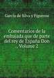 Comentarios de la embajada que de parte del rey de Espana Don ., Volume 2, Garcia de Silva y Figueroa 