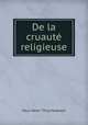 De la cruaute religieuse, Paul Henri Thiry Holbach 