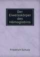 Der Eiweisskorper des Hamoglobins, Friedrich Schulz 