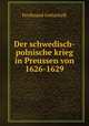 Der schwedisch-polnische krieg in Preussen von 1626-1629, Ferdinand Gottschalk 