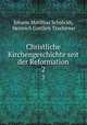 Christliche Kirchengeschichte seit der Reformation. 2, Johann Matthias Schrockh 