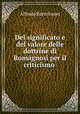 Del significato e del valore delle dottrine di Romagnosi per il criticismo ., Alfredo Bartolomei 