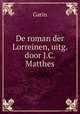 De roman der Lorreinen, uitg. door J.C. Matthes, Garin 