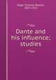 Dante and his influence; studies, Page, Thomas Nelson, 1853-1922 
