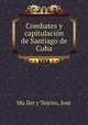 Combates y capitulacio?n de Santiago de Cuba, Jose? Mu?ller y Tejeiro 