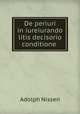 De periuri in iureiurando litis decisorio conditione ., Adolph Nissen 