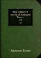 The collected works of Ambrose Bierce . 10, Bierce, Ambrose, 1842-1914? 