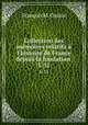 Collection des mmoires relatifs l`histoire de France depuis la fondation .. 1-31, M. Guizot 