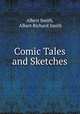 Comic Tales and Sketches, Albert Smith, Albert Richard Smith 