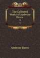 The Collected Works of Ambrose Bierce .. 3, Bierce, Ambrose, 1842-1914? 