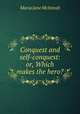 Conquest and self-conquest: or, Which makes the hero?, Maria Jane McIntosh 
