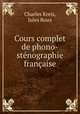 Cours complet de phono-stenographie francaise, Charles Kreis, Jules Roux 