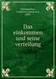 Das einkommen und seine verteilung, Friedrich Ludwig von Kleinwachter 