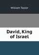David, King of Israel, William Taylor 