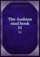 The Arabian stud book. 51, Arabian Horse Club of America,Arabian Horse Club Registry of America 