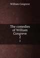 The comedies of William Congreve. 2, William Congreve 