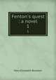Fenton`s quest : a novel. 1, M. E. Braddon 