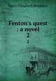 Fenton`s quest : a novel. 2, M. E. Braddon 