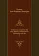 Collection complete des lois, decrets, ordonnances, reglemens avis du ., France, Jean Baptiste Duvergier 