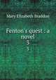 Fenton`s quest : a novel. 3, M. E. Braddon 