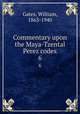 Commentary upon the Maya-Tzental Perez codex. 6, Gates, William, 1863-1940 