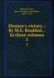 Eleanor`s victory. : By M.E. Braddon, . In three volumes. 3, Maxwell, Mrs., Mary Elizabeth (Braddon), 1837-1915 
