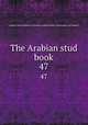 The Arabian stud book. 47, Arabian Horse Registry of America,Arabian Horse Club Registry of America 