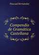 Compendio de Gramatica Castellana, Pascual Hernandez 