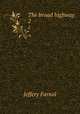 The broad highway. 2, Farnol Jeffery 