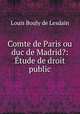 Comte de Paris ou duc de Madrid?: Etude de droit public, Louis Bouly de Lesdain 