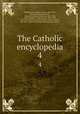 The Catholic encyclopedia. 4, Charles George Herbermann 